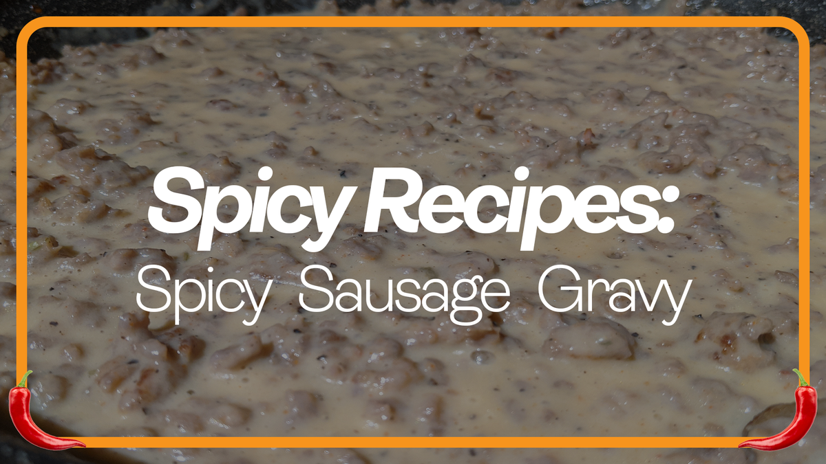 How to Make Delicious Southern Style Spicy Country Sausage Gravy – PexPeppers Hot Sauce