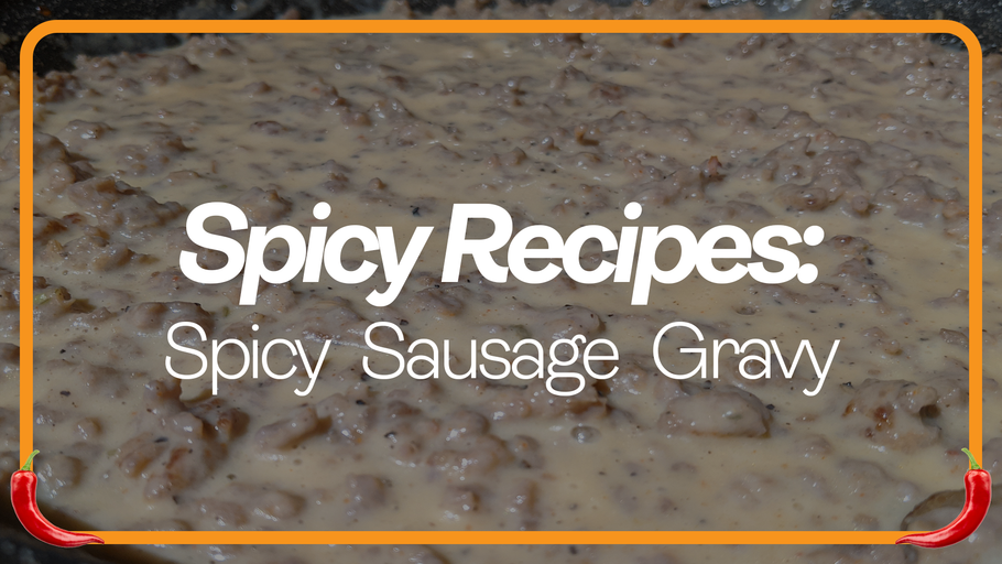 How to Make Delicious Southern Style Spicy Country Sausage Gravy